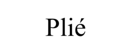 PLIÉ trademark