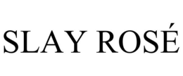 SLAY ROSÉ trademark