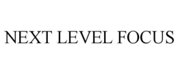 NEXT LEVEL FOCUS trademark
