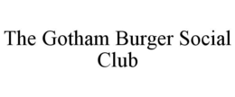 THE GOTHAM BURGER SOCIAL CLUB trademark