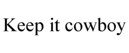 KEEP IT COWBOY trademark