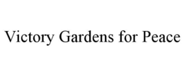 VICTORY GARDENS FOR PEACE trademark