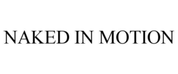 NAKED IN MOTION trademark