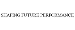 SHAPING FUTURE PERFORMANCE trademark