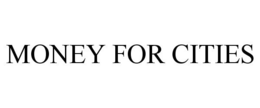 MONEY FOR CITIES trademark