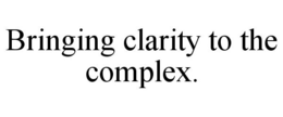 BRINGING CLARITY TO THE COMPLEX. trademark
