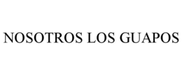 NOSOTROS LOS GUAPOS trademark