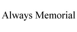 ALWAYS MEMORIAL trademark