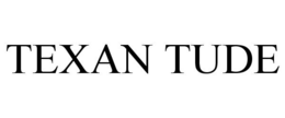 TEXAN TUDE trademark