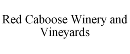 RED CABOOSE WINERY AND VINEYARDS trademark