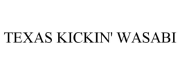 TEXAS KICKIN' WASABI trademark