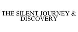 THE SILENT JOURNEY & DISCOVERY trademark