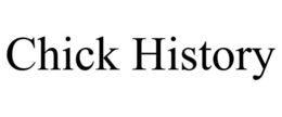 CHICK HISTORY trademark