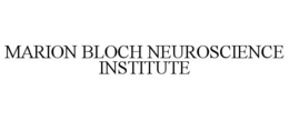 MARION BLOCH NEUROSCIENCE INSTITUTE trademark