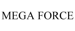 MEGA FORCE trademark