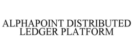 ALPHAPOINT DISTRIBUTED LEDGER PLATFORM trademark