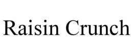 RAISIN CRUNCH trademark