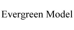 EVERGREEN MODEL trademark