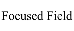 FOCUSED FIELD trademark