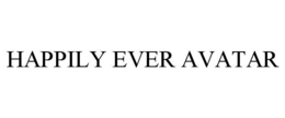 HAPPILY EVER AVATAR trademark