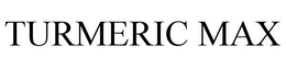 TURMERIC MAX trademark