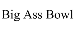 BIG ASS BOWL trademark