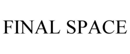 FINAL SPACE trademark
