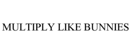 MULTIPLY LIKE BUNNIES trademark