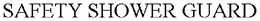 SAFETY SHOWER GUARD trademark