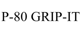 P-80 GRIP-IT trademark