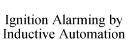 IGNITION ALARMING BY INDUCTIVE AUTOMATION trademark