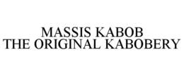 MASSIS KABOB THE ORIGINAL KABOBERY trademark