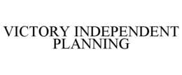 VICTORY INDEPENDENT PLANNING trademark