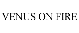 VENUS ON FIRE trademark