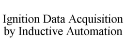 IGNITION DATA ACQUISITION BY INDUCTIVE AUTOMATION trademark