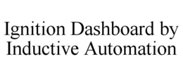 IGNITION DASHBOARD BY INDUCTIVE AUTOMATION trademark