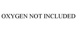 OXYGEN NOT INCLUDED trademark