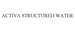 ACTIVA STRUCTURED WATER trademark
