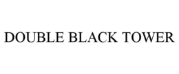 DOUBLE BLACK TOWER trademark