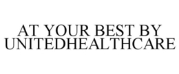 AT YOUR BEST BY UNITEDHEALTHCARE trademark