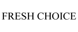 FRESH CHOICE trademark