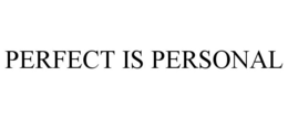 PERFECT IS PERSONAL trademark