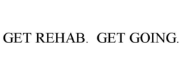 GET REHAB. GET GOING. trademark