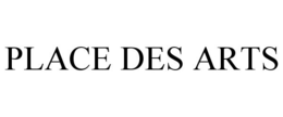 PLACE DES ARTS trademark