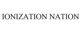 IONIZATION NATION trademark