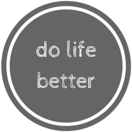 DO LIFE BETTER trademark