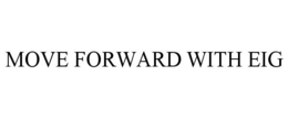 MOVE FORWARD WITH EIG trademark