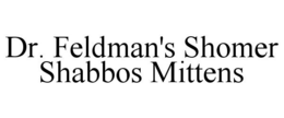 DR. FELDMAN'S SHOMER SHABBOS MITTENS trademark