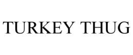 TURKEY THUG trademark