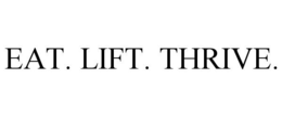 EAT. LIFT. THRIVE. trademark